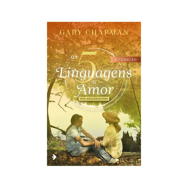 As 5 Linguagens do amor dos adolescentes | 2ª edição